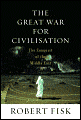 The Great War for Civilisation: The Conquest of the Middle East - Robert Fisk